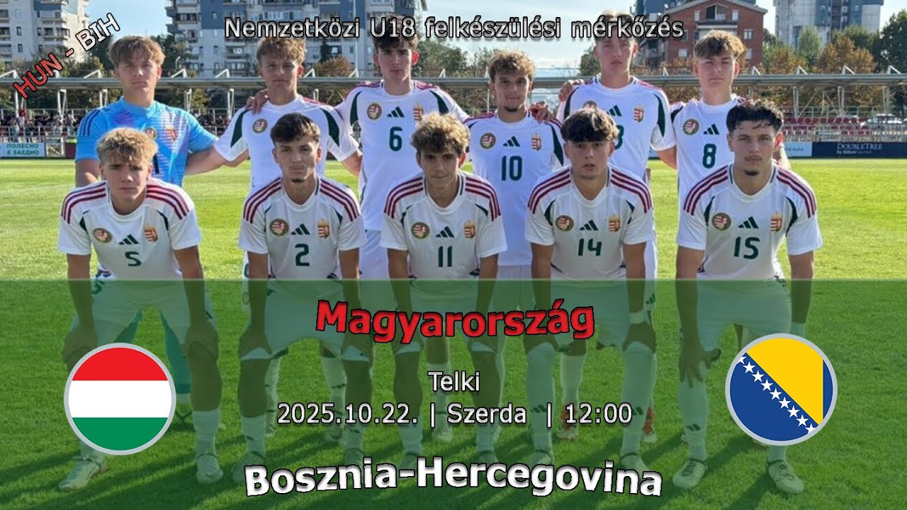 U18-as felkészülési mérkőzés: Magyarország - Bosznia-Hercegovina (2025.10.22 , stream)