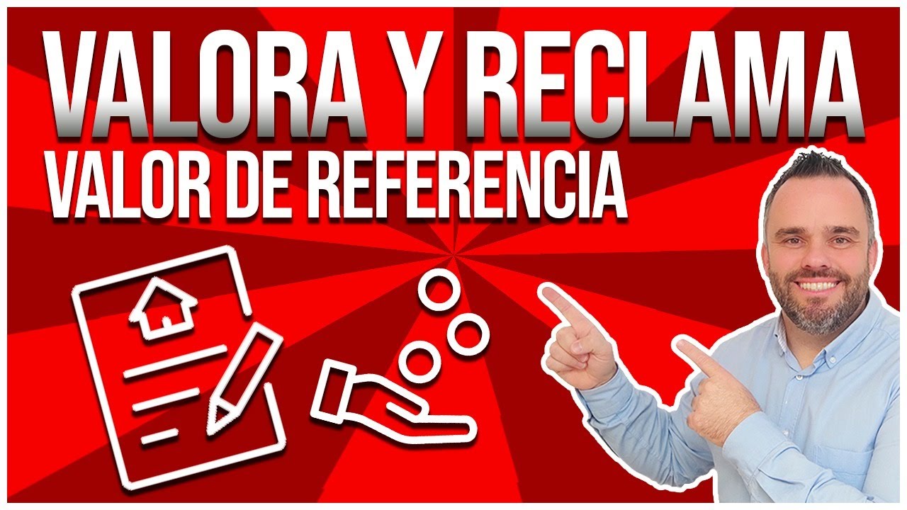 🥇Todo lo que debes saber sobre RECLAMAR VALOR DE REFERENCIA