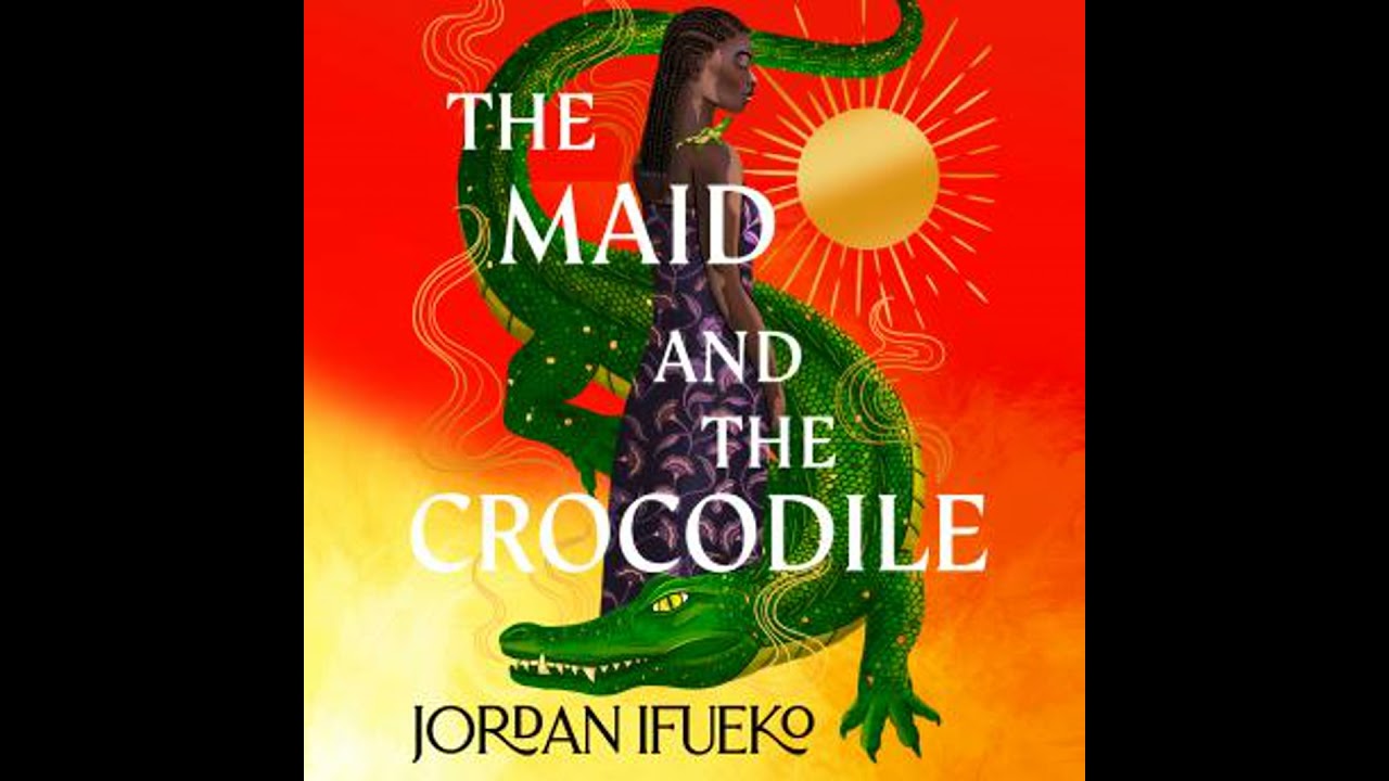 Maid and the Crocodile: A Novel in the World of Raybearer - Jordan Ifueko