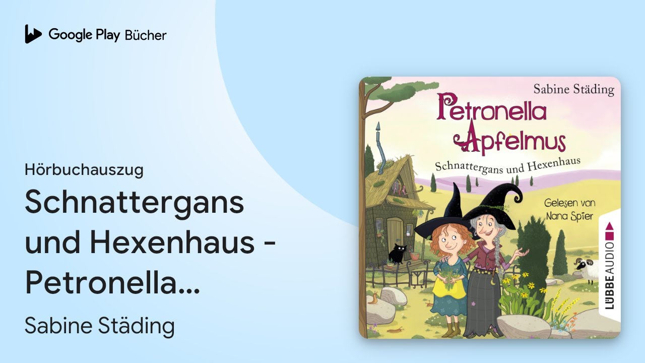 &bdquo;Schnattergans und Hexenhaus - Petronella&hellip;&ldquo; von Sabine St&auml;ding&nbsp;&middot; H&ouml;rbuchauszug