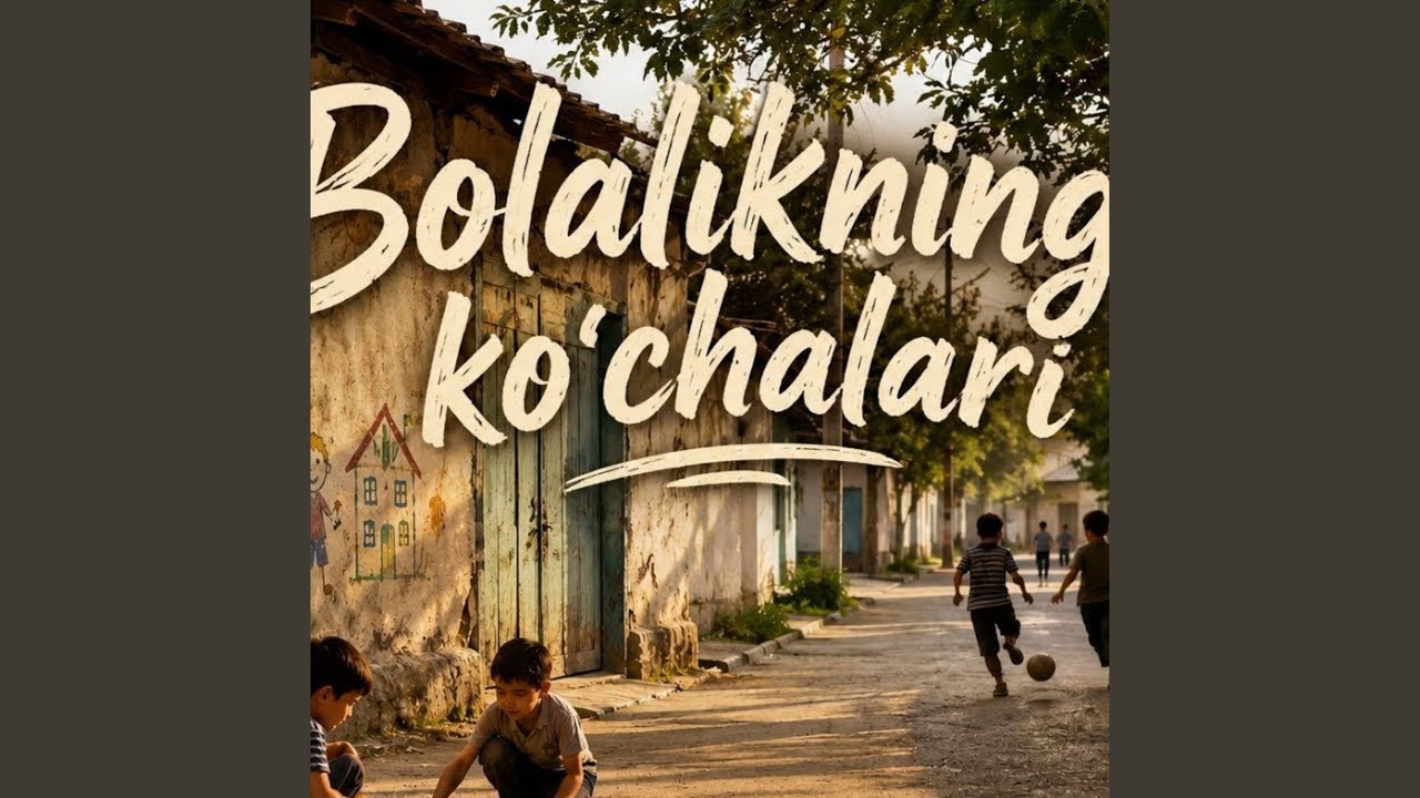Bolalikning Ko Chalari Болаликнинг Кочалари