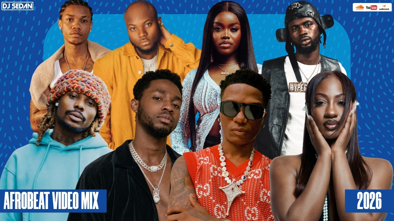 Afrobeat Video Mix 2026 | DJ Sedan & Wizkid, Asake, Tems, Black Sherif, Gyakie, Omah Lay, Ayra Starr