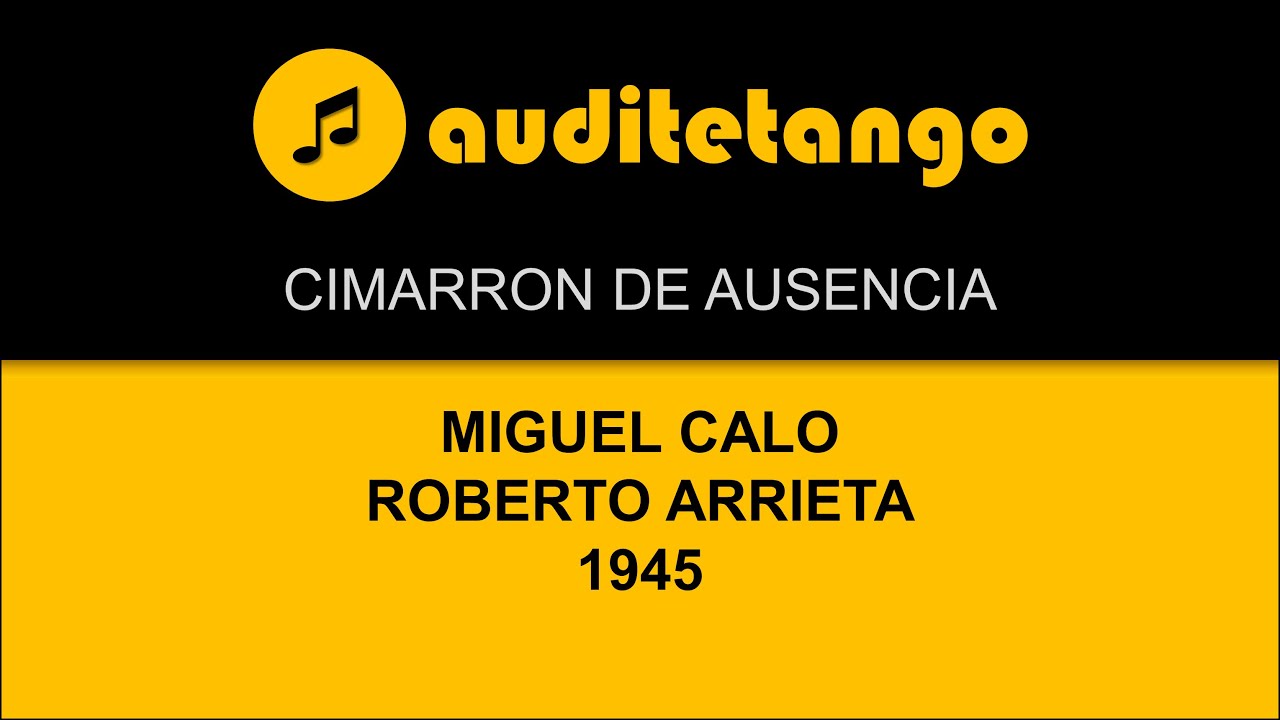 CIMARRON DE AUSENCIA - MIGUEL CALO - ROBERTO ARRIETA - 1945 - MILONGA CANTATA