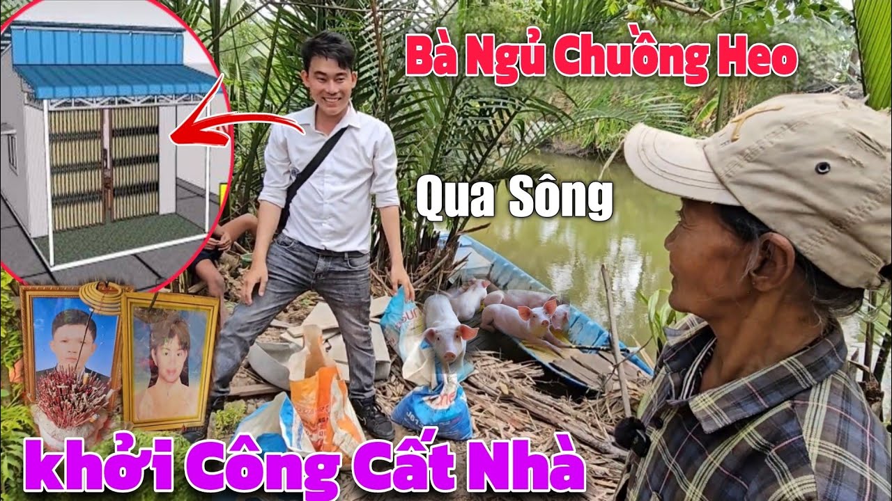 Khởi Công Cất Nhà, Mẹ Già Ngủ Chuồng Heo Con Trai 33.t Mất Mẹ Cấp Nhà Mới 
