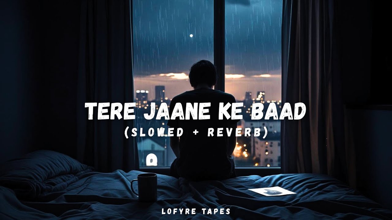 Tere Jaane Ke Baad – Slowed + Reverb | Sad Lofi Hindi 💔 | Heartbreak Music for Late Nights