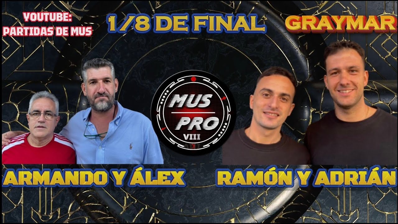 MUS PRO VIII S&Uacute;PER 10. 1/8 De Final. &Aacute;lex Ortiz y Ram&oacute;n S&aacute;nchez vs Ram&oacute;n G&oacute;mez y Adri&aacute;n Nieto