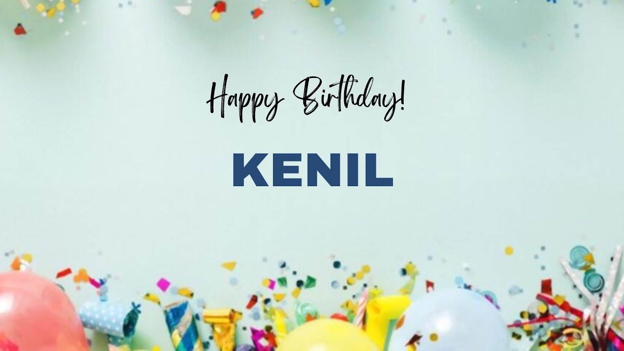 KENIL Birthday Song – Happy Birthday KENIL