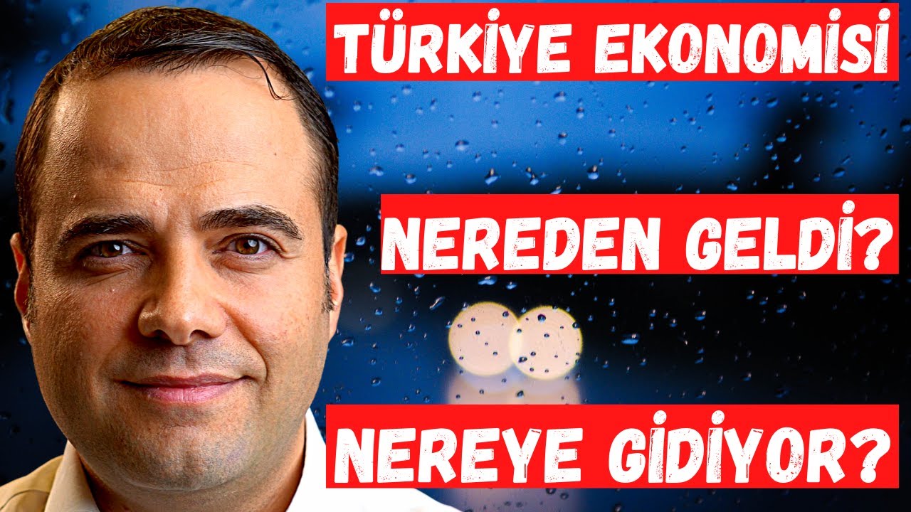 Türkiye Ekonomisi: Nereden Geldi? Nereye Gidiyor?