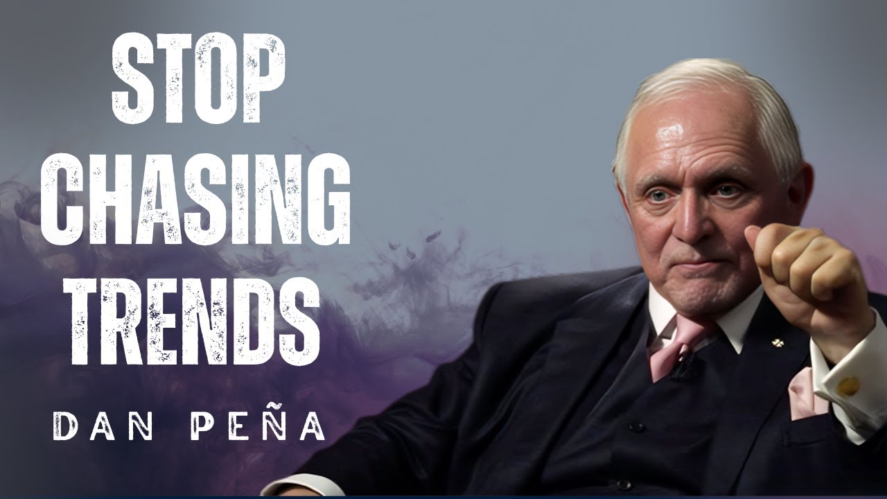 Stop Chasing Trends — Build Real Wealth | BEST Motivational Speech | Dan Peña