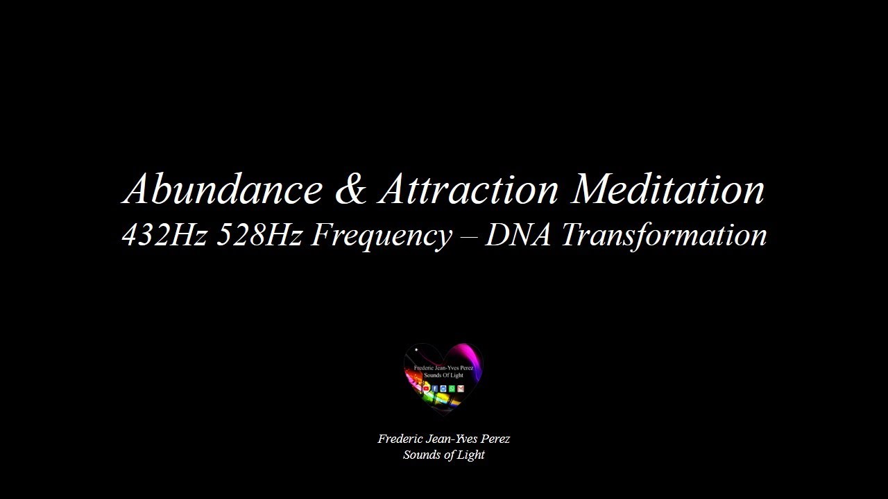 Abundance & Attraction Meditation - 432Hz 528Hz - DNA transformation