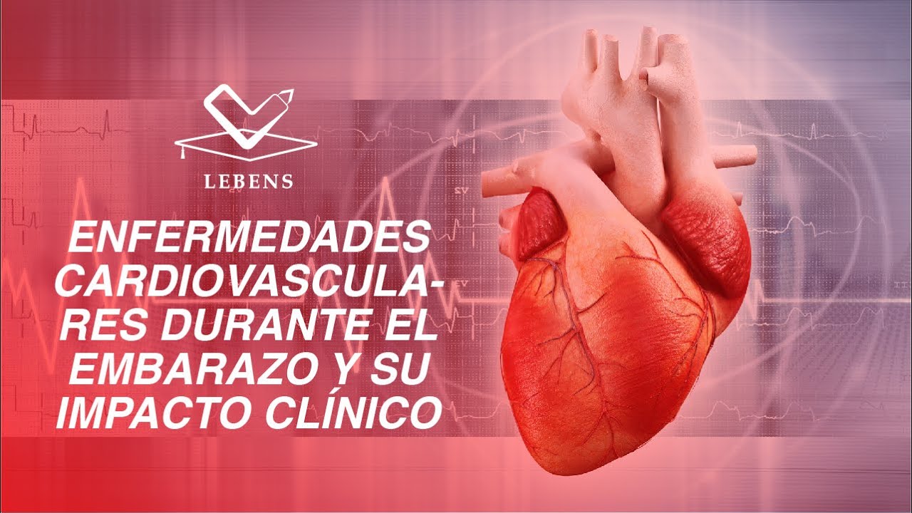 ENFERMEDADES CARDIOVASCULARES DURANTE EL EMBARAZO Y SU IMPACTO CLÍNICO