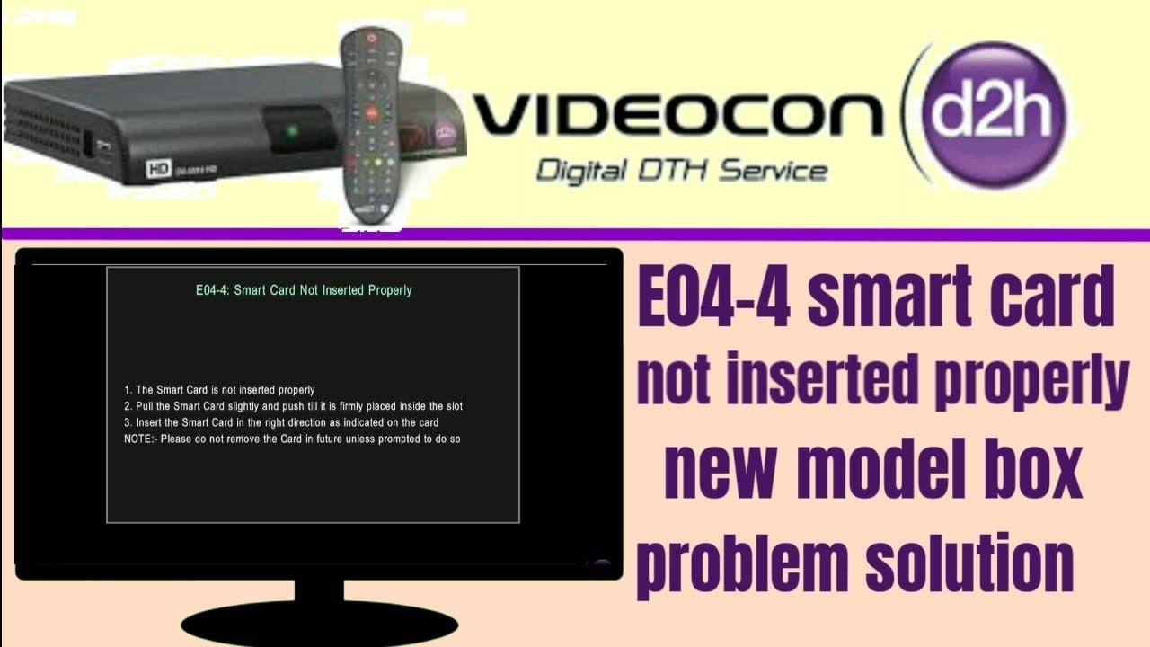 E04-4 smart Card not interested properly all new and latest Videocon d2h setup box full solution