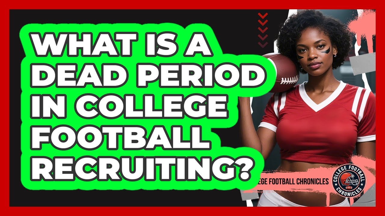 What Is A Dead Period In College Football Recruiting?