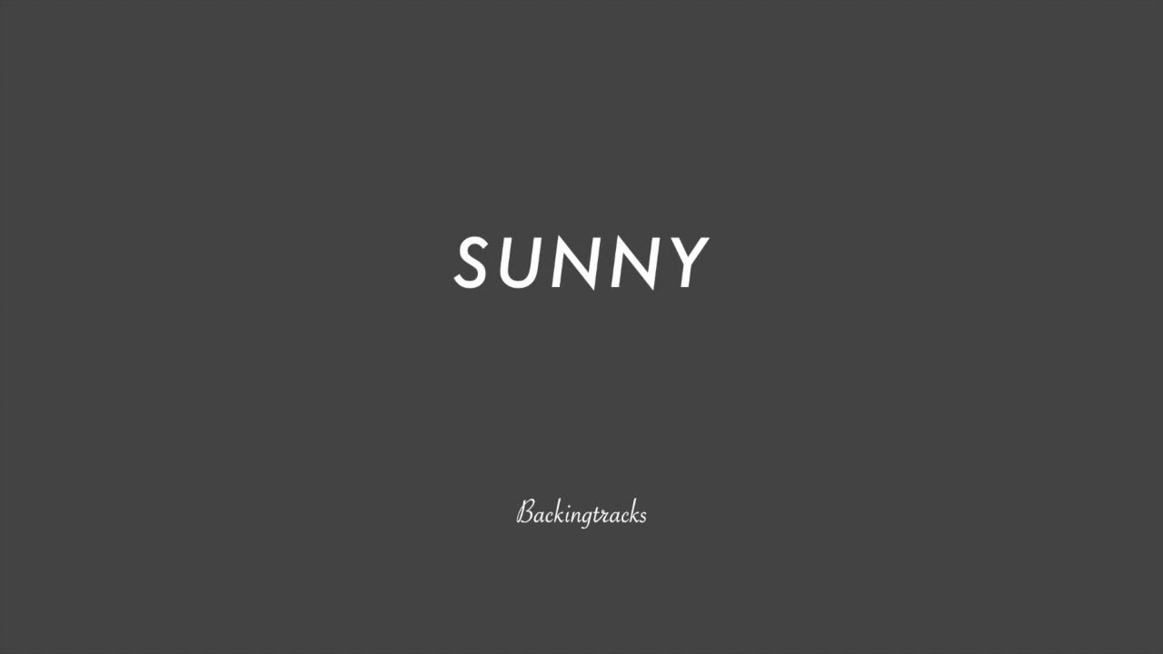 SUNNY chord progression - Backing Track (no piano)