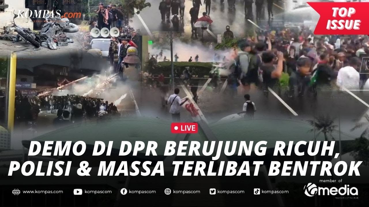 [LIVE] - Aksi Demo DPR Berakhir Ricuh, Polisi dan Massa Bentrok