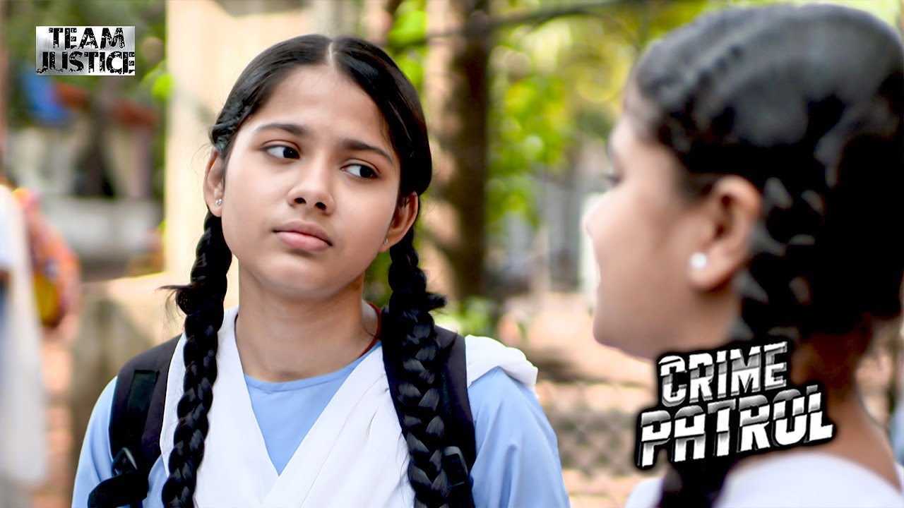दो लड़की और एक लड़का School Love Story | Crime Patrol New Episode 2025 | Hindi Crime Story | Hindi