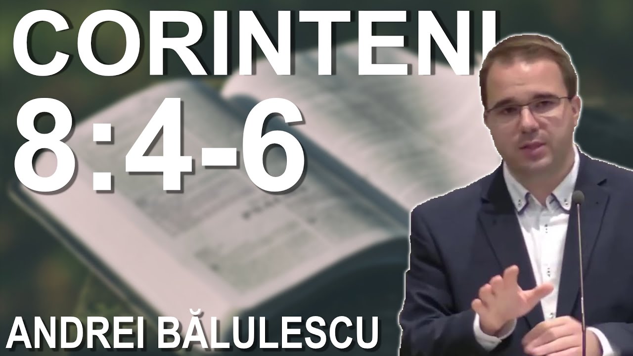 Andrei Bălulescu - Studiu Biblic din Cartea 1 Corinteni 8:4-6