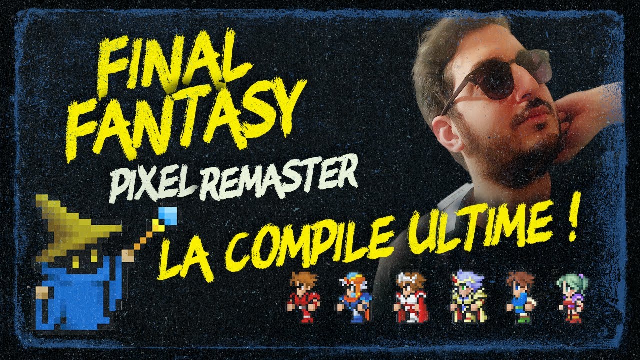 FINAL FANTASY PIXEL REMASTER : LA COMPILATION ULTIME