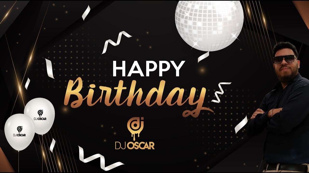 🎉 Mix Cumplea&ntilde;os - DJ Oscar 🎂 (Merengue, Salsa, Cumbia, Reggaeton, Pachanga, Axe, Saya y M&aacute;s!)