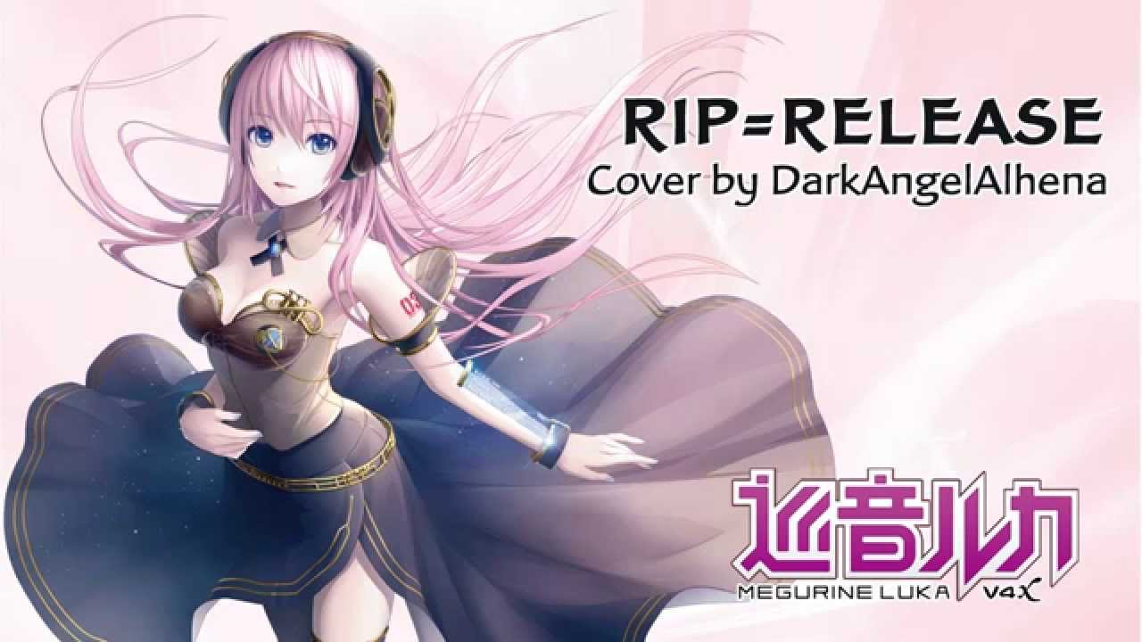 【Megurine Luka V4X Native / 巡音ルカ V4x】 RIP=RELEASE 【Vocaloid 4 カバー】
