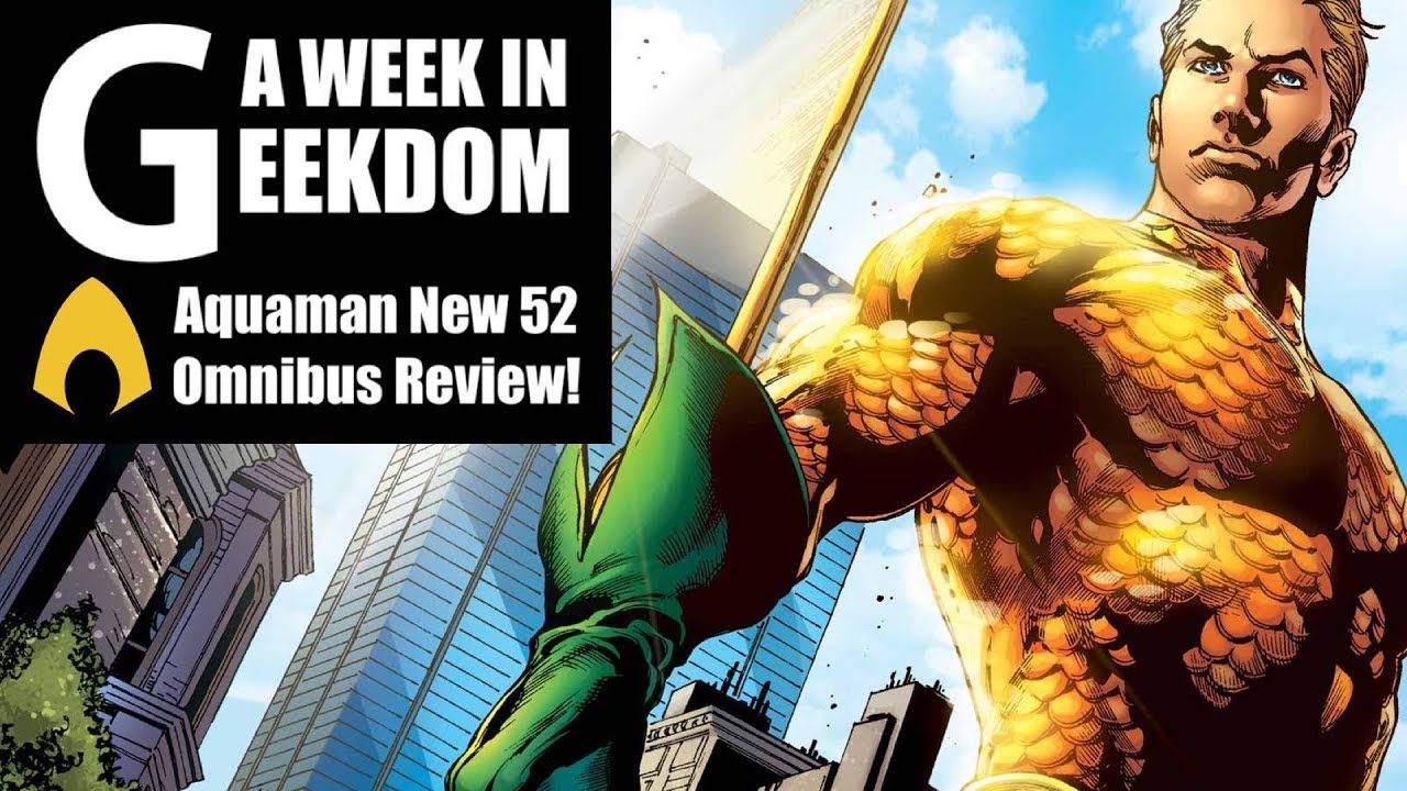 Aquaman New 52 Geoff Johns Omnibus Review!