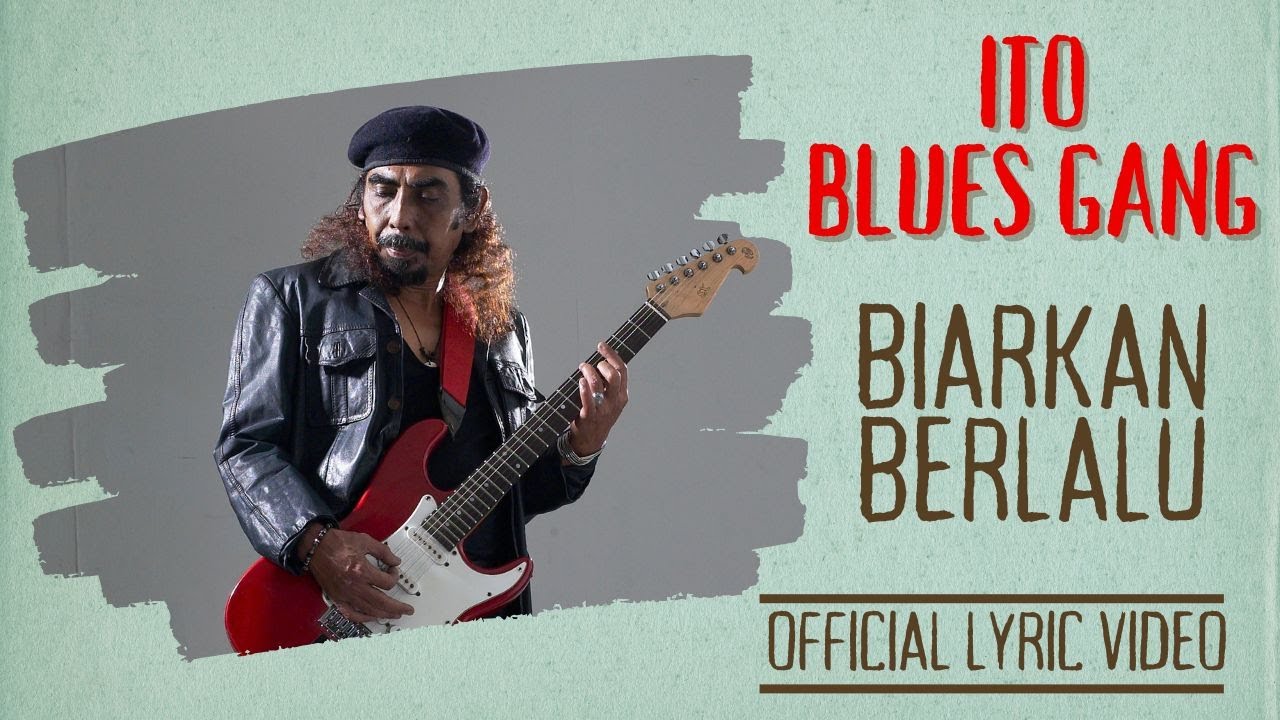 Ito Blues Gang - Biarkan Berlalu (Official Lyric Video)