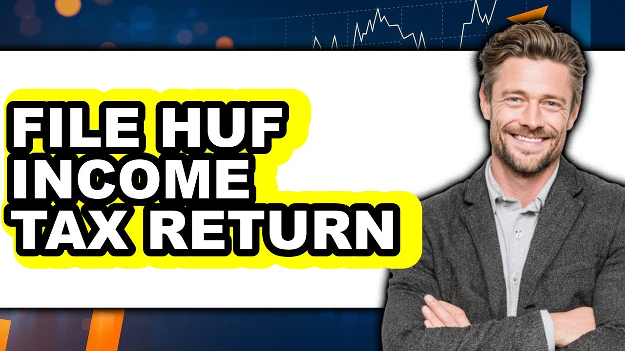 How To File HUF Income Tax Return - Easy Guide