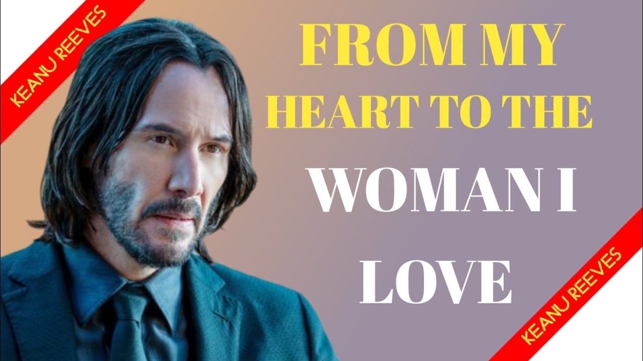 From My Heart to the Woman I Love | A Speech About Choosing Love | Keanu Reeves