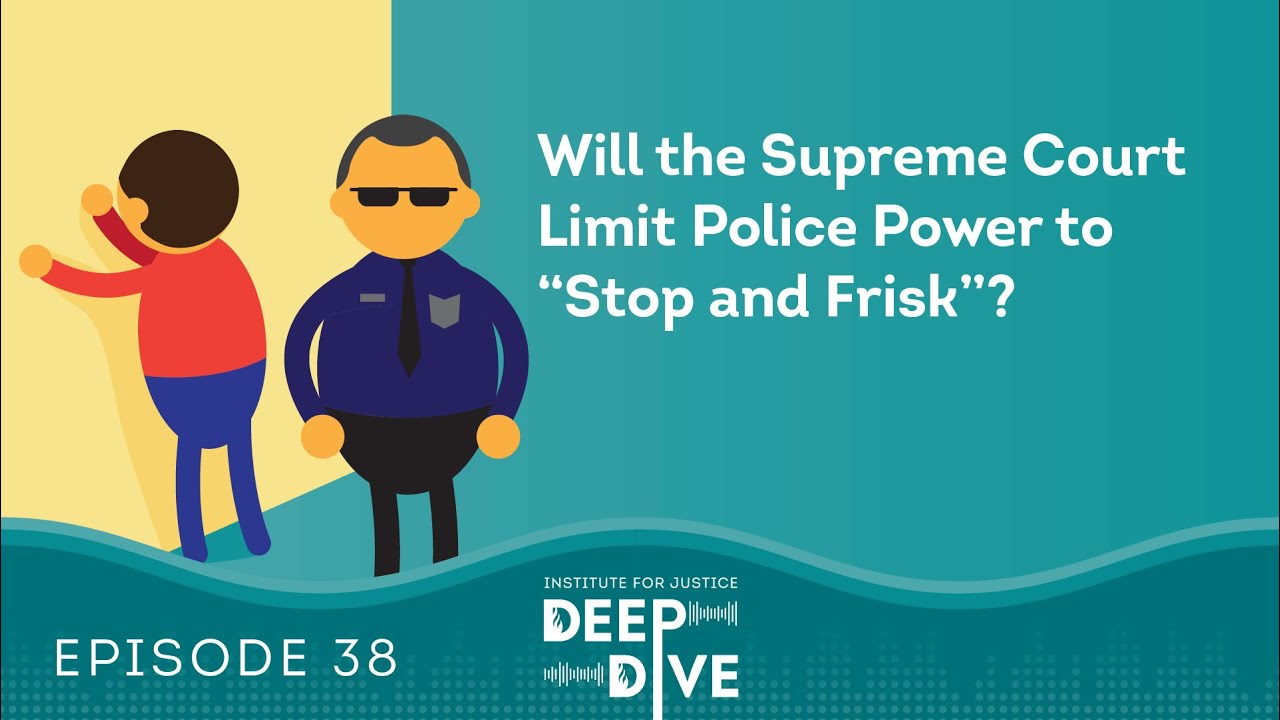 Will the Supreme Court Limit Police Power to “Stop and Frisk”?