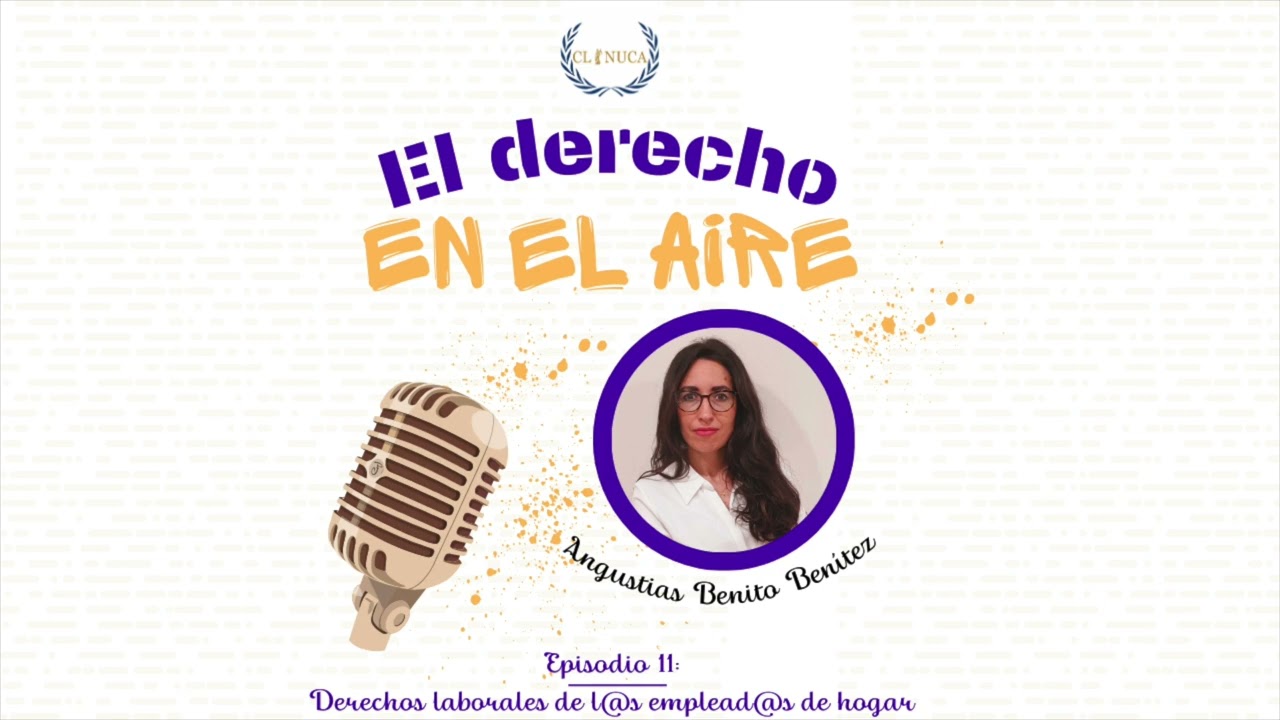 EPISODIO 11 - LOS DERECHOS LABORALES DE L@S EMPLEAD@S DE HOGAR