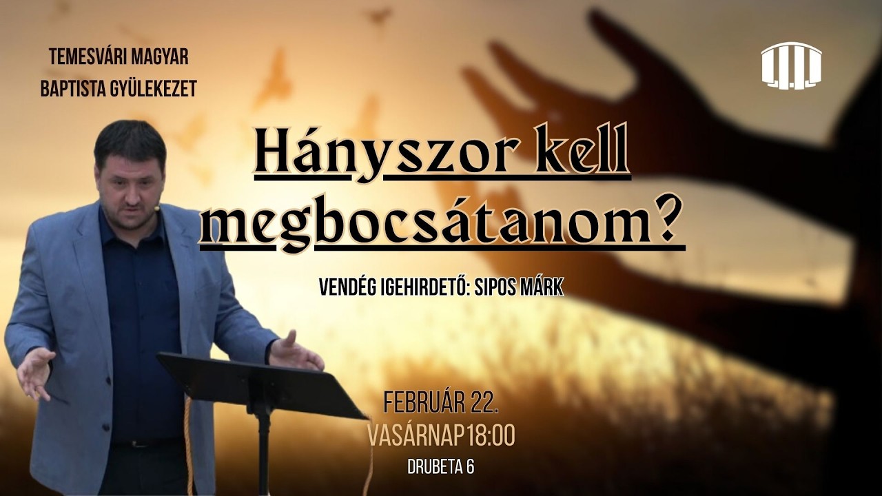 2026.02.22. du. Evangélizáló este: Hányszor kell megbocsátanom? - Máté 18:21-22