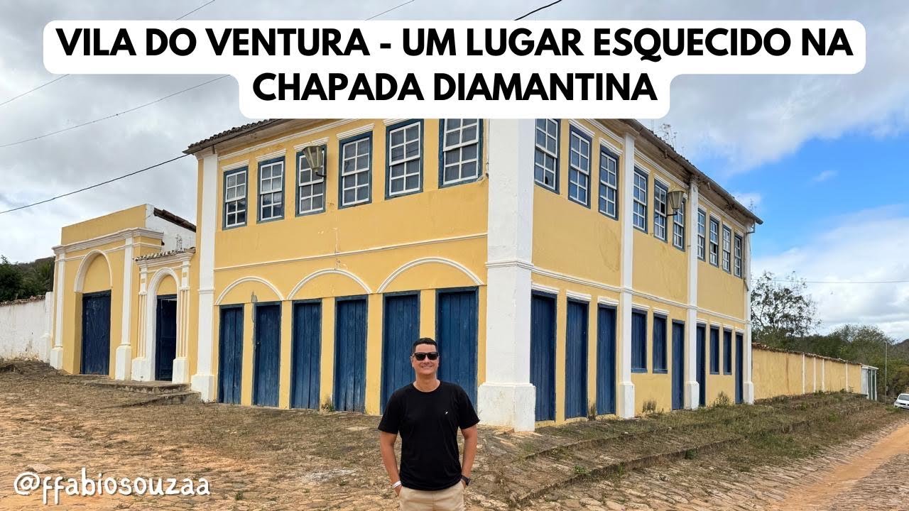 VILA DO VENTURA EM MORRO DO CHAPÉU - BAHIA NA CHAPADA DIAMANTINA JÁ FOI GRANDIOSA NO GARIMPO