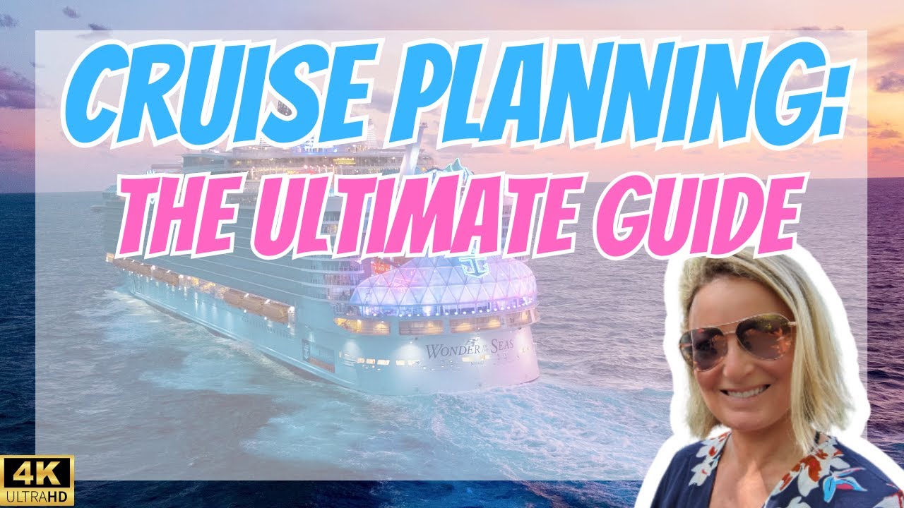 Cruise Planning: The Ultimate Guide | 4k