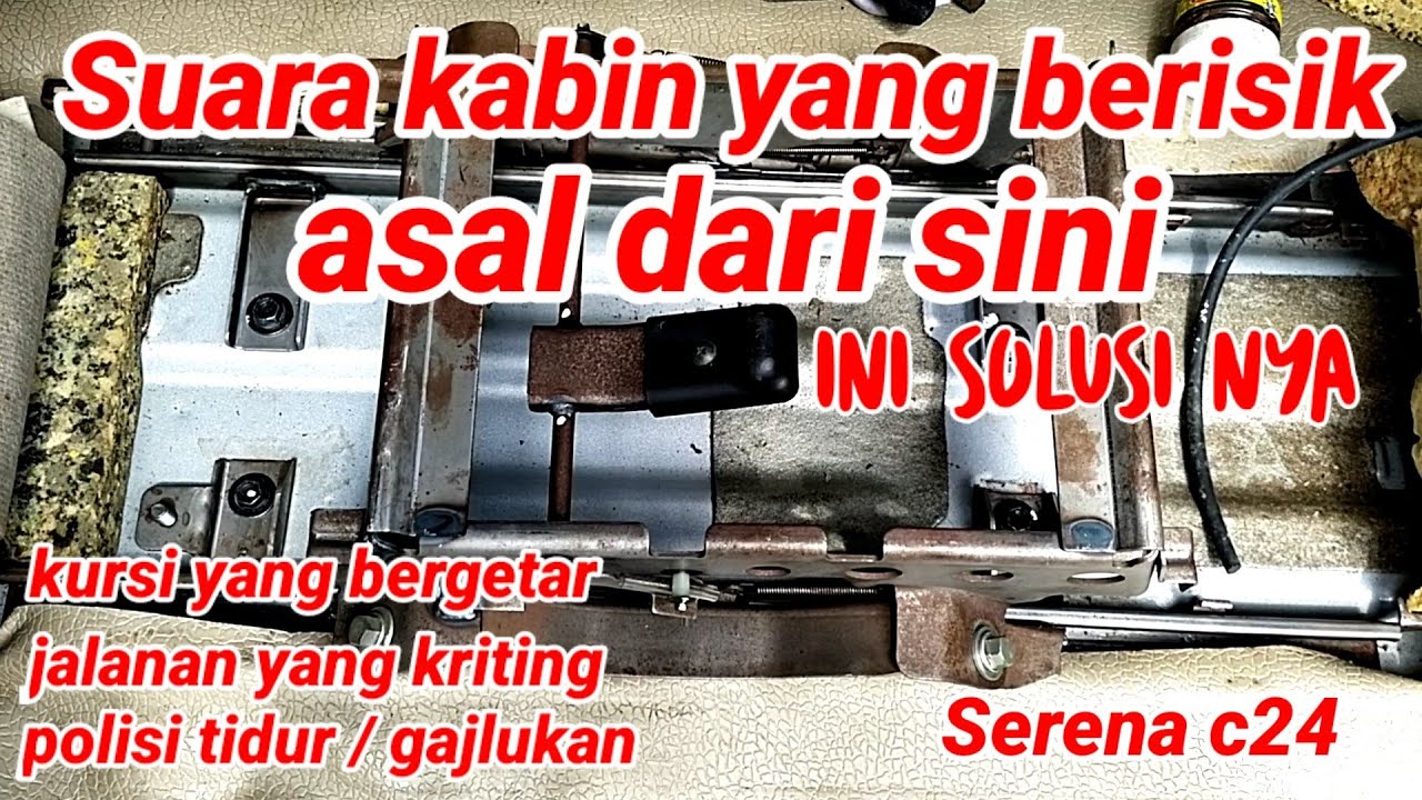 kabin berisik kursi jok bergetar Serena c24