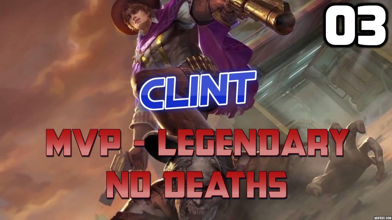 Mobile Legends BB: Clint-003 (MVP; Legendary; No Deaths)