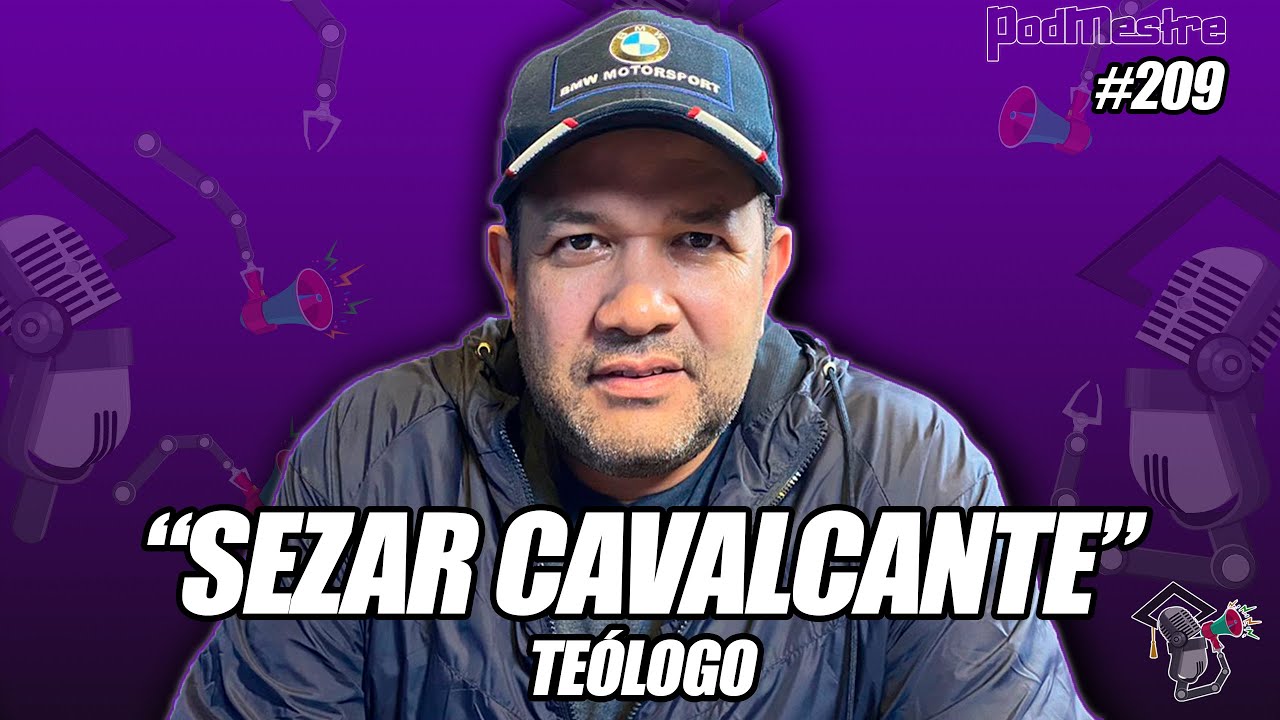 SEZAR CAVALCANTE  ( TEÓLOGO ) -  PodMestre #212