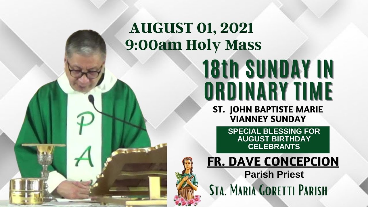 Aug. 01, 2021 | Rosary and 9:00am Holy Mass on The 18th Sunday in Ordinary Time