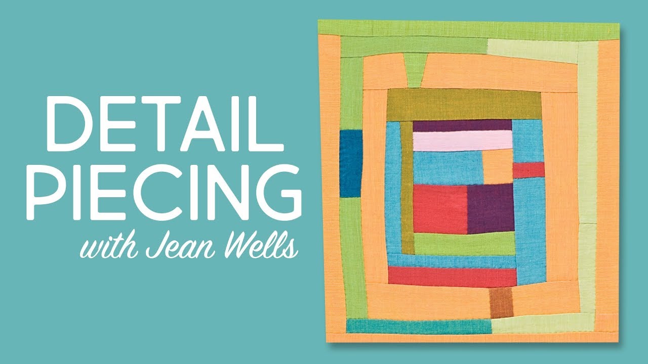Detail Piecing Tutorial with Jean Wells