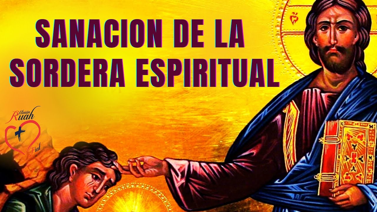 SANACION DE LA SORDERA ESPIRITUAL. Padre Claudio Barbut | Misión Ruah