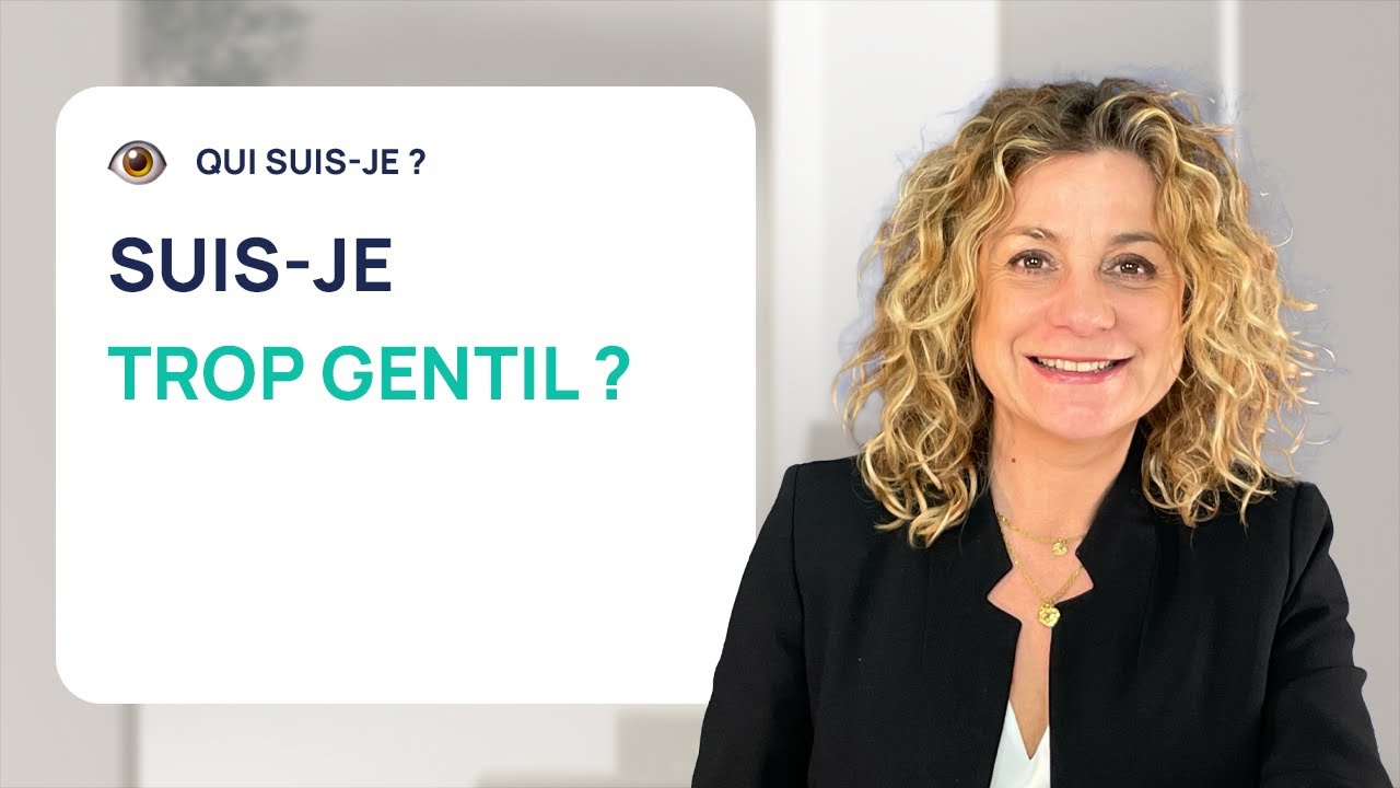 SUIS-JE TROP GENTIL ?