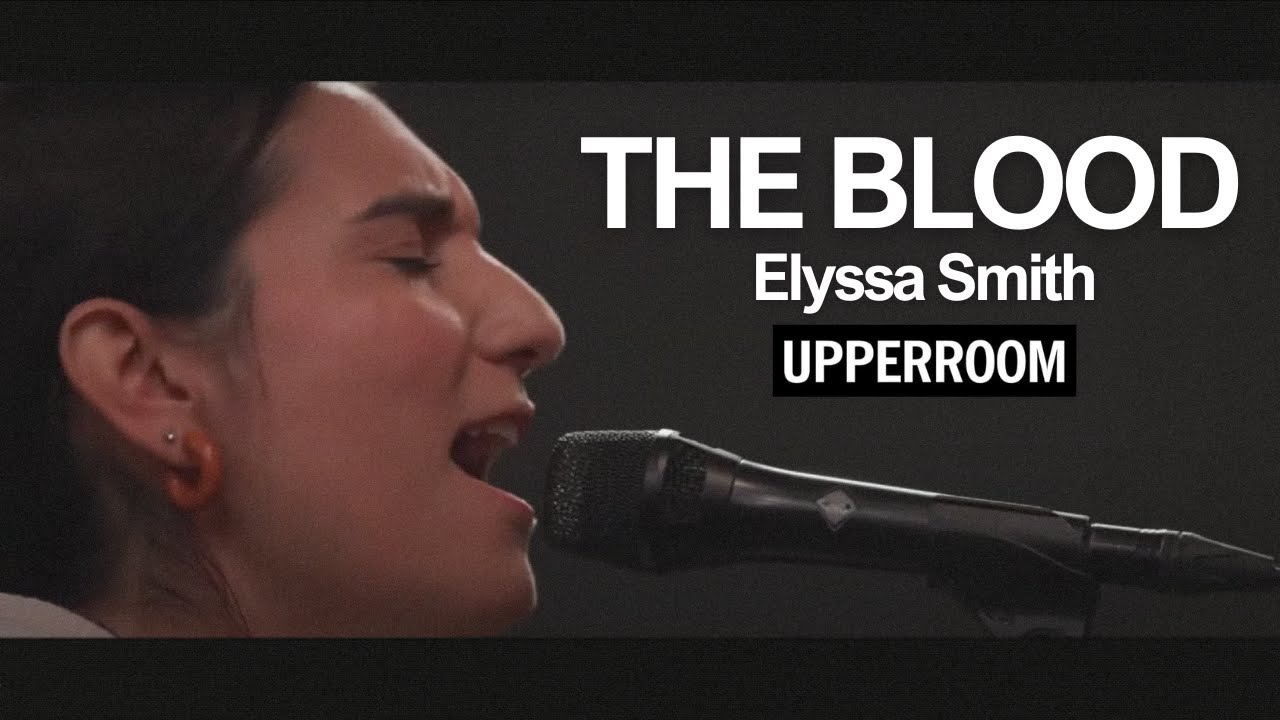 The Blood - Elyssa Smith l UPPERROOM