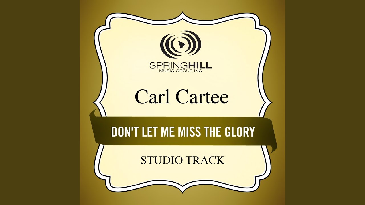 Don't Let Me Miss The Glory