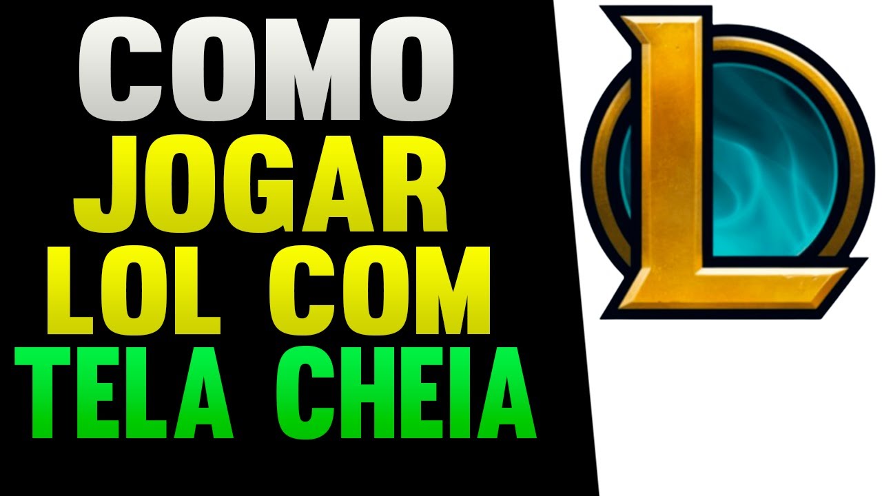 Como Jogar LOL Com a Tela Solta