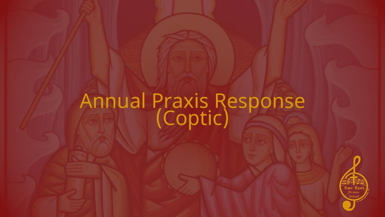 Annual Praxis Response - (Coptic)