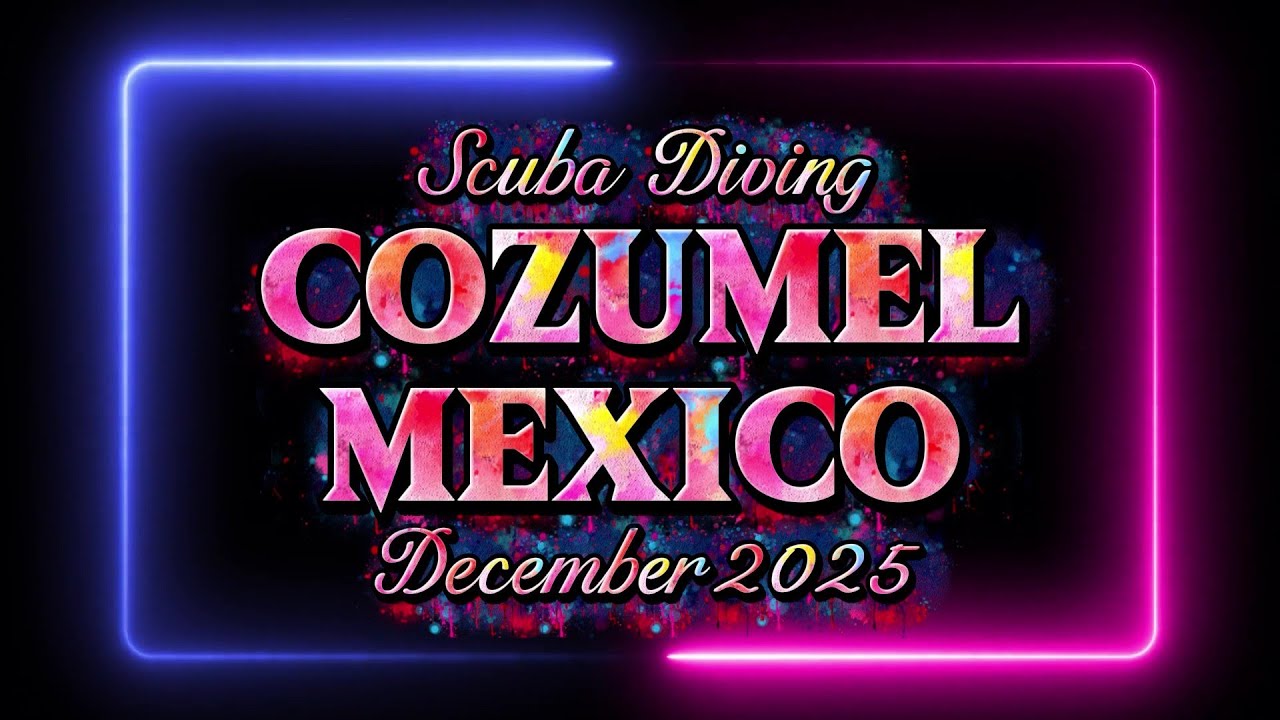 Scuba Diving, Cozumel, December 2025
