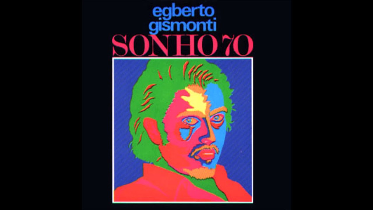 Egberto Gismonti - Sonho 70 // Full Album (Completo)
