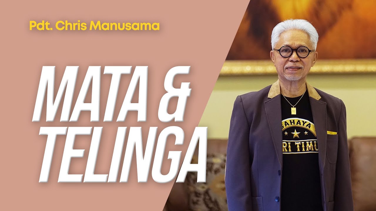 Mata Dan Telinga - Pdt. Chris Manusama