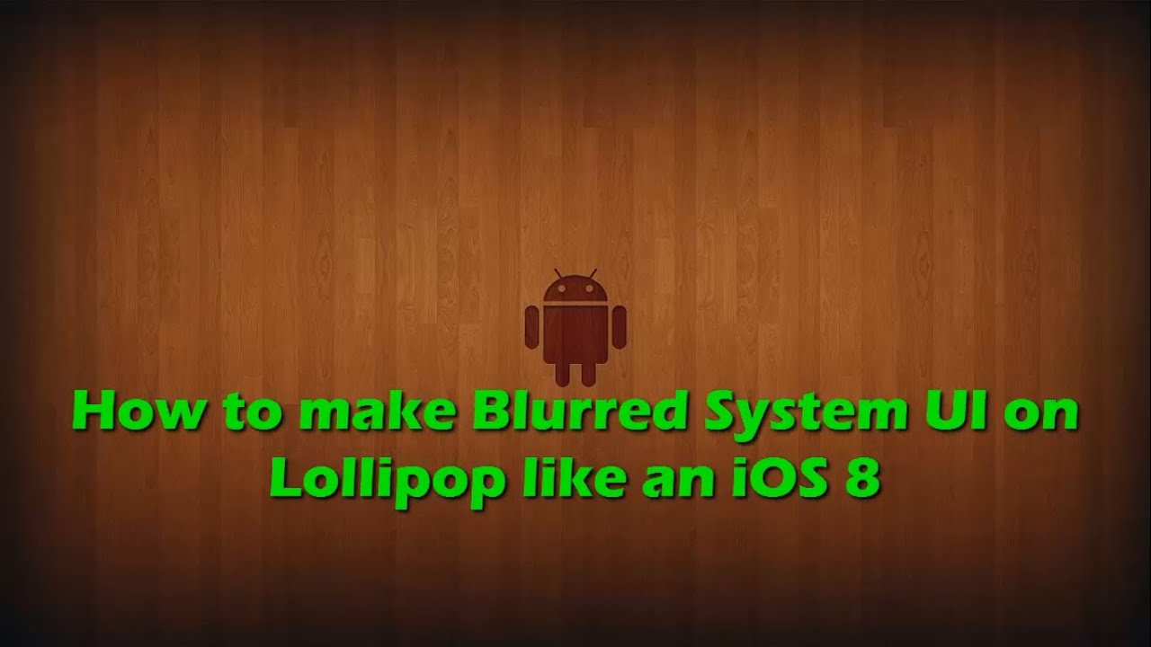 How to make Blurred System UI on Lollipop like an iOS 8