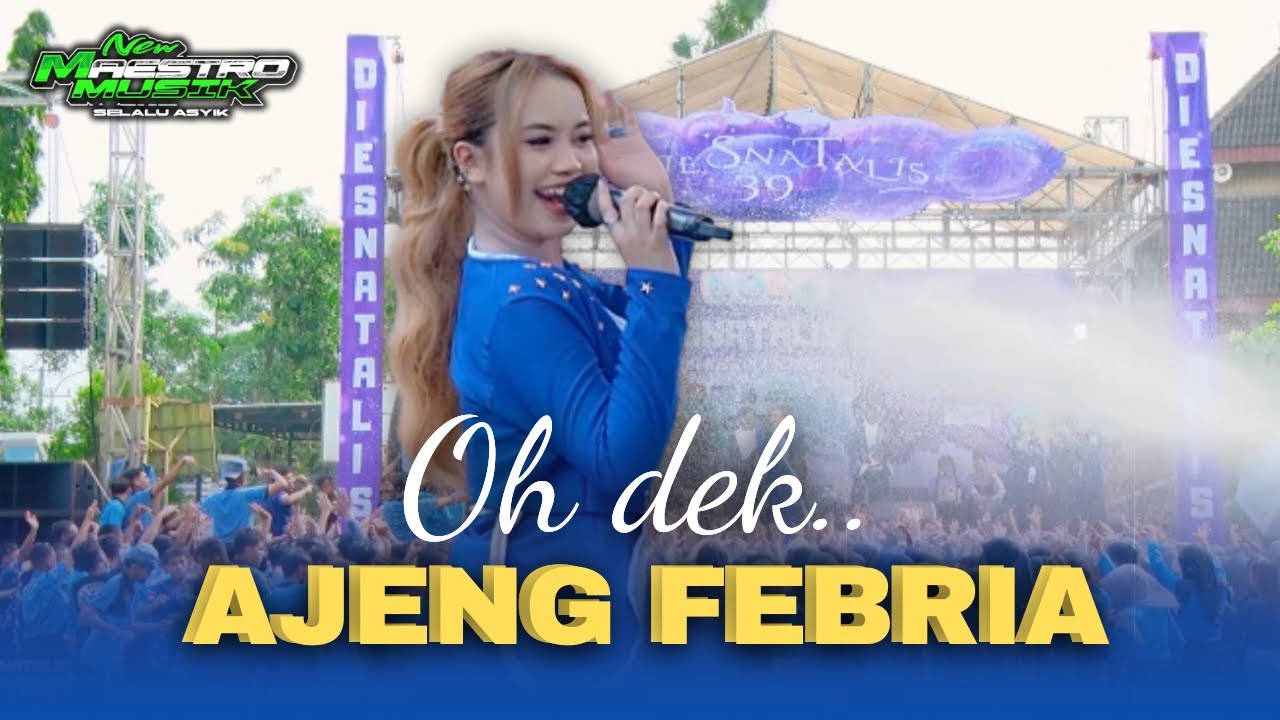 AJENG FEBRIA  | OH DEK AJENG FEBRIA | NEW.MAESTROMUSIK LIVE SMAN 1 NGIMBANG