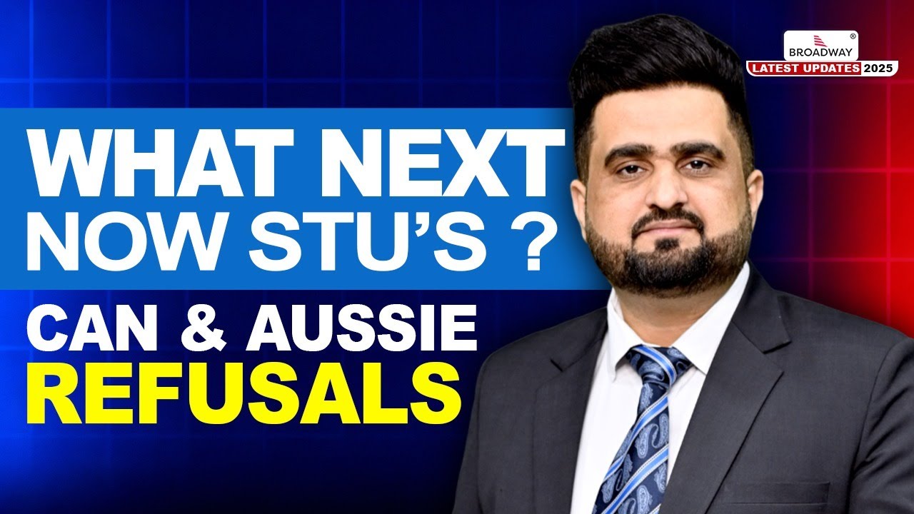 WHAT NEXT NOW STU’s? CAN & AUSSIE REFUSALS | STUDY VISA UPDATES 2025 |  USA CANADA UK